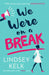 We Were On a Break by Lindsey Kelk