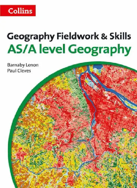 Geography Fieldwork and Skills: For As/A-Level by Barnaby Lenon