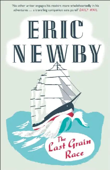 The Last Grain Race by Eric Newby