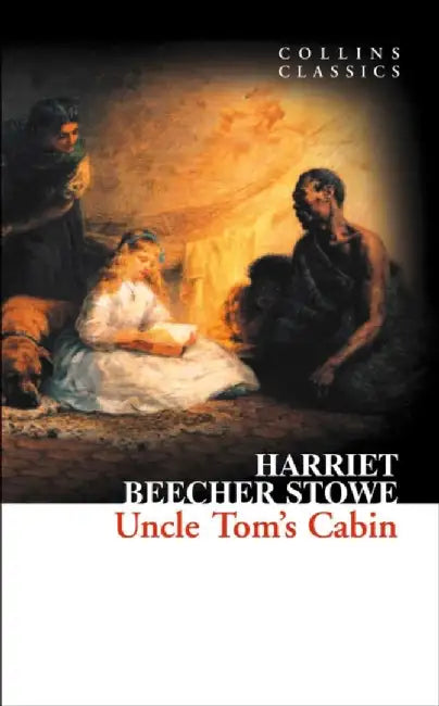 Uncle Tom’s Cabin by Harriet Beecher Stowe
