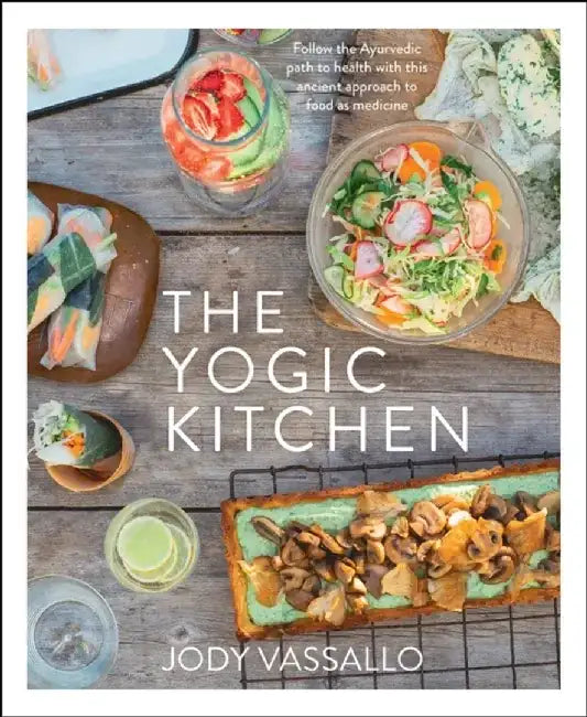 The Yogic Kitchen by Jody Vassallo