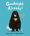 Goodnight Already! by Jory John