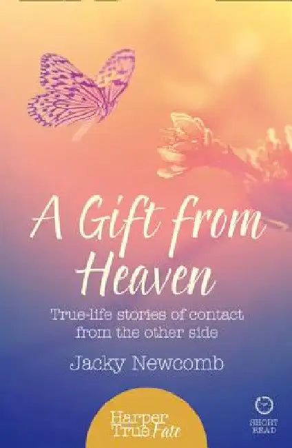 A Gift from Heaven: True-life stories of contact from the other side by Jacky Newcomb