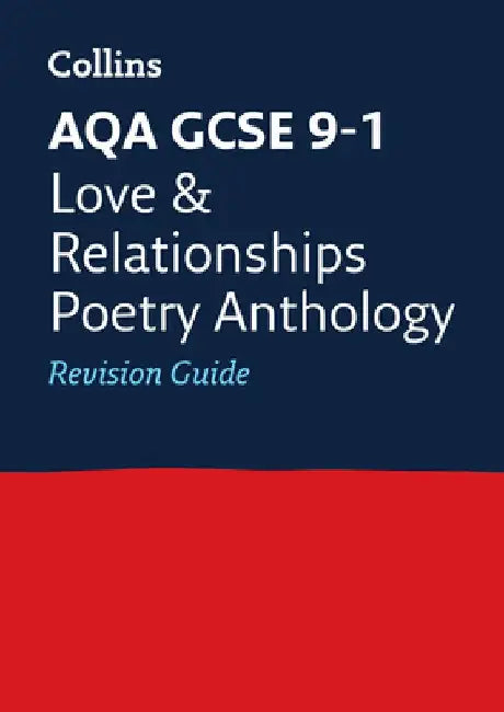 Collins Gcse Revision and Practice - New 2015 Curriculum Edition -- Aqa Gcse Poetry Anthology: Love and Relationships: Revision Guide by Collins UK