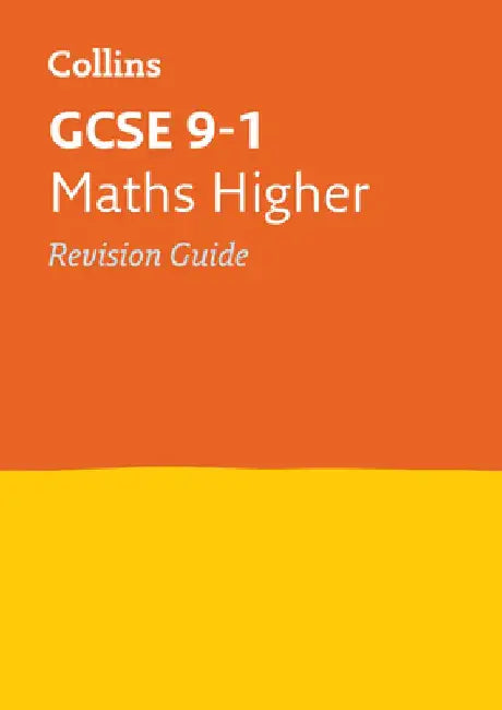 Collins Gcse Revision and Practice - New 2015 Curriculum Edition -- Gcse Maths Higher Tier: Revision Guide by Collins UK