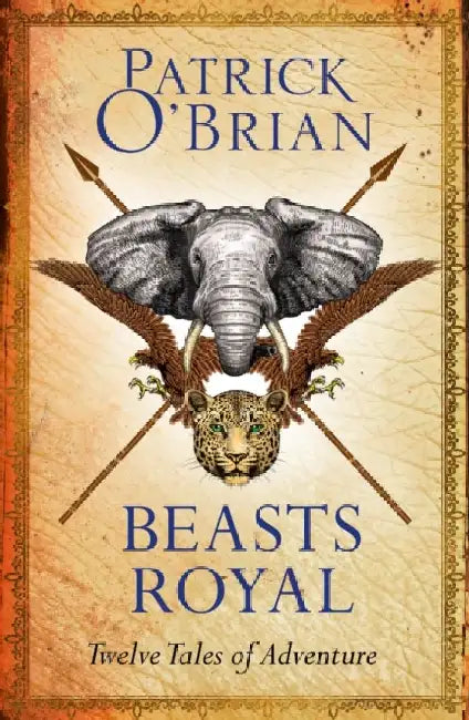 Beasts Royal by Patrick O’Brian