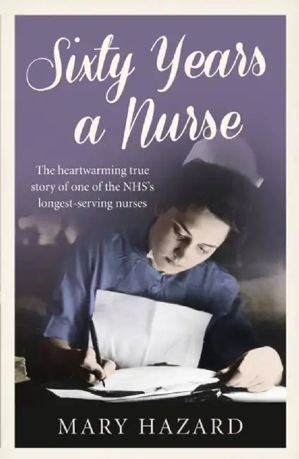 Sixty Years a Nurse by Mary Hazard