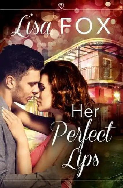 Her Perfect Lips: HarperImpulse Contemporary Romance (A Novella) by Lisa Fox