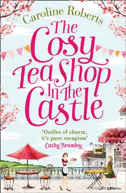 The Cosy Teashop in the Castle by Caroline Roberts