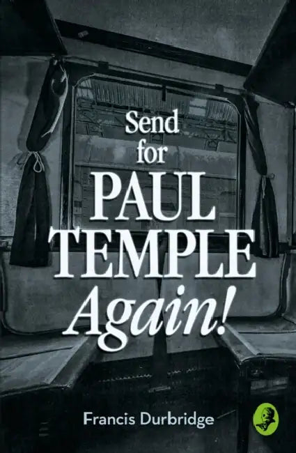 Send for Paul Temple Again! by Francis Durbridge