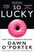 So Lucky by Dawn O'Porter