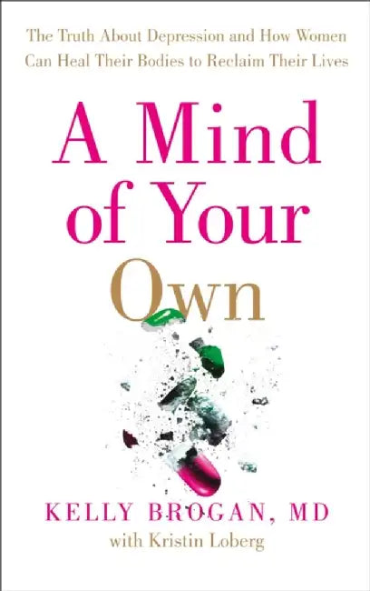 A Mind of Your Own by Dr Kelly Brogan