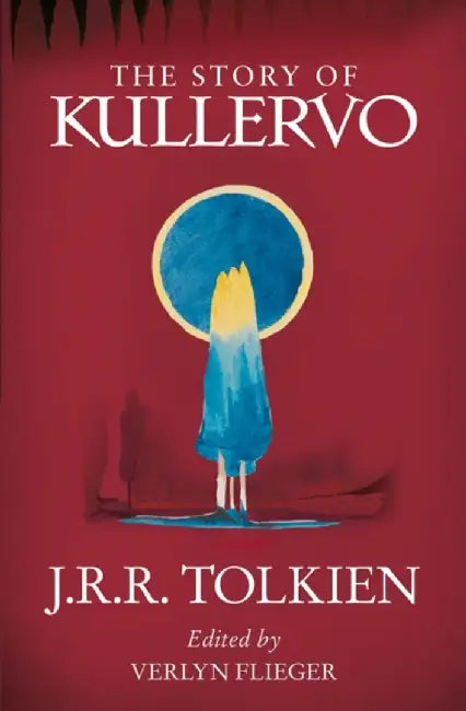 The Story of Kullervo by J. R. R. Tolkien