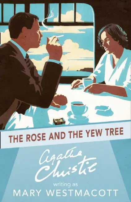 The Rose and the Yew Tree by Agatha Christie