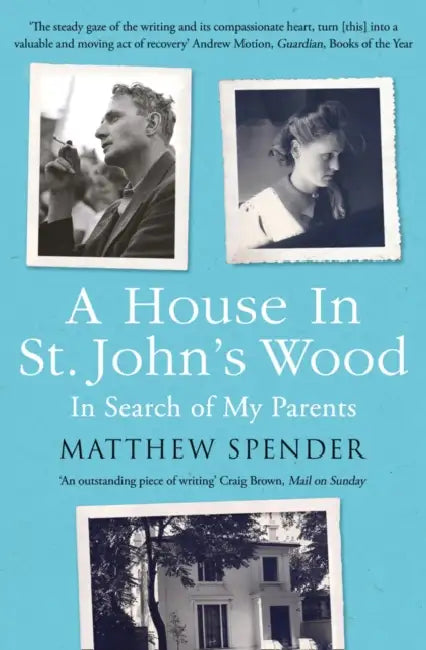 A House in St John’s Wood: In Search of My Parents by Matthew Spender
