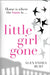 Little Girl Gone by Alexandra Burt