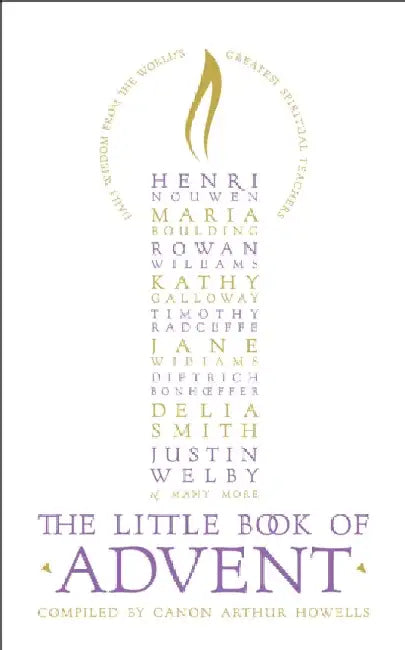 The Little Book of Advent: Daily Wisdom from the World's Greatest Spiritual Teachers by Canon Arthur Howells
