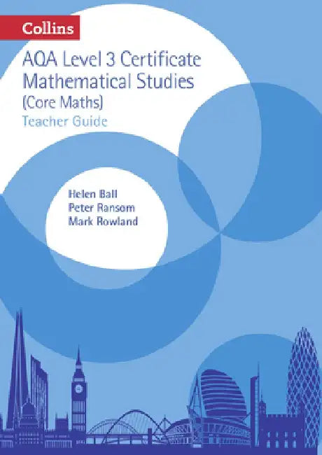 Collins AQA Core Maths: Level 3 Mathematical Studies Teacher Guide by Helen Ball