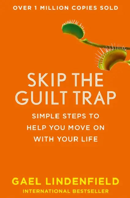 Skip the Guilt Trap: Simple Steps to Help You Move on with Your Life by Gael Lindenfield