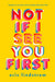 Not If I See You First by Eric Lindstrom