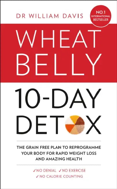 The Wheat Belly 10-Day Detox: The Effortless Health and Weight-Loss Solution by A. Vaidik