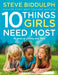 10 Things Girls Need Most by Steve Biddulph