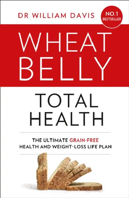 Wheat Belly Total Health: The Effortless Grain-Free Health and Weight-Loss Plan by Stan Tekiela