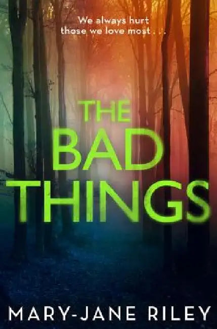 The Bad Things by Mary-Jane Riley