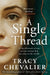 A Single Thread by Tracy Chevalier