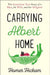 Carrying Albert Home by Homer Hickam