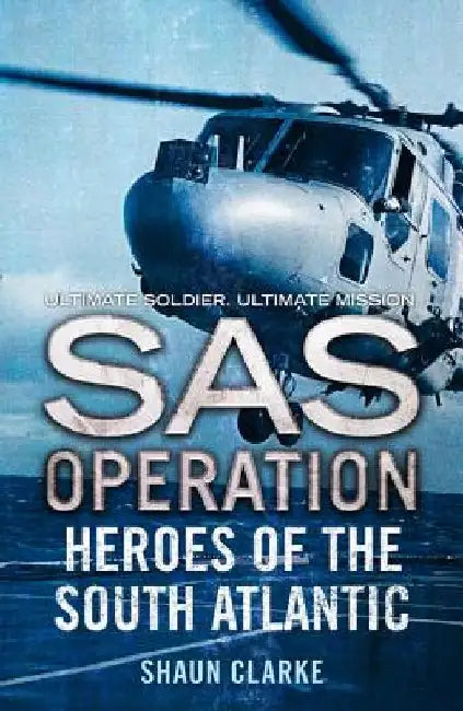 Heroes of the South Atlantic by Shaun Clarke