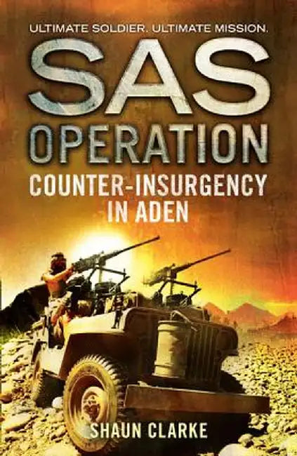 Counter-Insurgency in Aden (SAS Operation) by Shaun Clarke