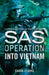 Into Vietnam (SAS Operation) by Shaun Clarke