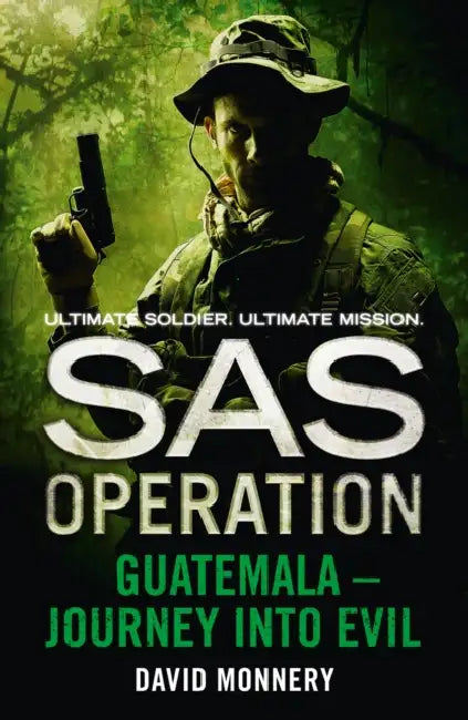 Guatemala - Journey Into Evil (SAS Operation) by David Monnery