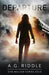 Departure by A. G. Riddle