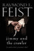 Jimmy and the Crawler by Raymond E. Feist