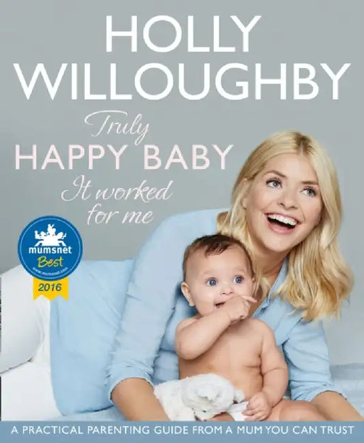 Truly Happy Baby ... It Worked for Me by Holly Willoughby