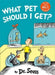 What Pet Should I Get? by Dr. Seuss