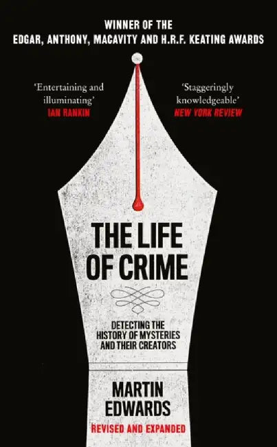 The Life of Crime: Detecting the History of Mysteries and Their Creators by Martin Edwards