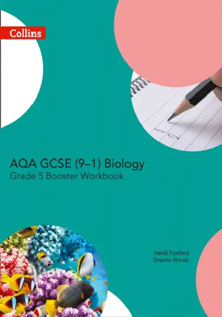 Aqa GCSE Biology 9-1 Grade 5 Booster Workbook by Heidi Foxford, Shaista Shirazi