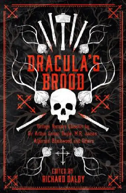 Dracula's Brood: Neglected Vampire Classics by Sir Arthur Conan Doyle, M.R. James, Algernon Blackwood and Others by Arthur Conan Doyle