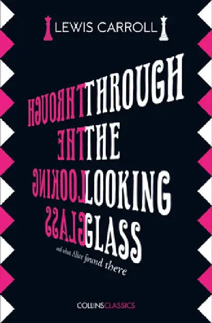 Through The Looking Glass by Lewis Carroll