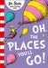 Oh, The Places You'll Go! by Dr. Seuss
