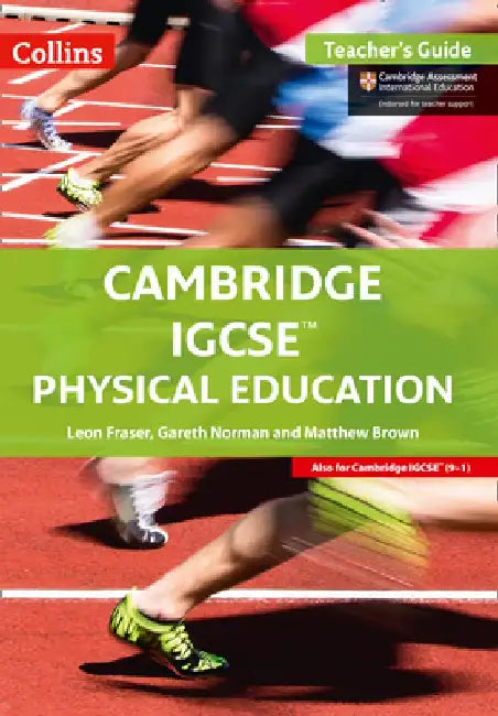 Cambridge IGCSE Physical Education: Teacher Guide by Leon Fraser