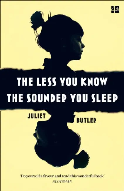 The Less You Know The Sounder You Sleep by Juliet Butler