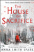 The House of Sacrifice by Anna Smith Spark