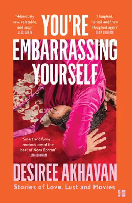 Youâ€™re Embarrassing Yourself by Desiree Akhavan