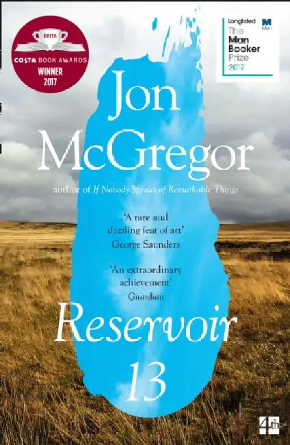 Reservoir 13: Winner of the 2017 Costa Novel Award by Jon McGregor