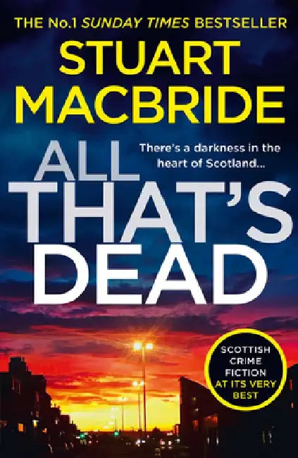 All That's Dead: The New Logan McRae Crime Thriller from the No.1 Bestselling Author by Stuart MacBride