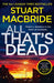 All That's Dead: The New Logan McRae Crime Thriller from the No.1 Bestselling Author by Stuart MacBride